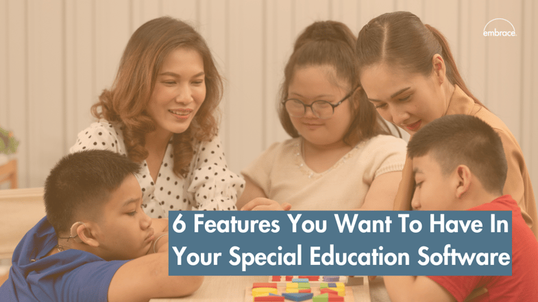 6 Features You Want To Have In Your Special Education Software